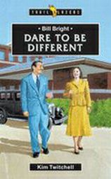 Trail Blazers: Bill Bright, Dare To Be Different
