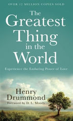 The Greatest Thing in the World - Henry Drummond - Morning Star Christian Bookstores