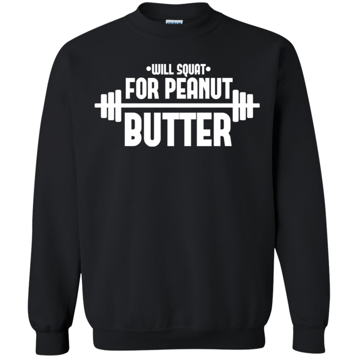 Will Squat For Peanut Butter Gym Workout Crewneck Pullover Sweatshirt  8 oz.