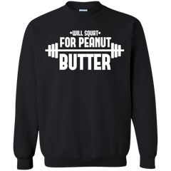 Will Squat For Peanut Butter Gym Workout Crewneck Pullover Sweatshirt  8 oz.