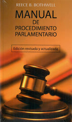 MANUAL DE PROCEDIMIENTO PARLAMENTARIO - Reece B. Bothwell