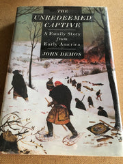 The Unredeemed Captive by: John Demos